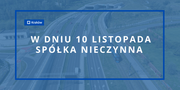 W dniu 10 listopada Spółka Trasa Łagiewnicka będzie nieczynna