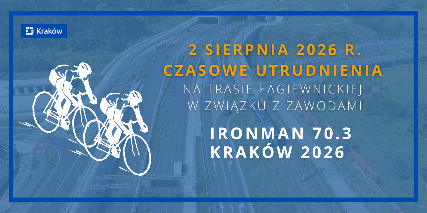 IRONMAN 70.3 Kraków 2026: utrudnienia na Trasie Łagiewnickiej w dn. 2 sierpnia 2026 r.